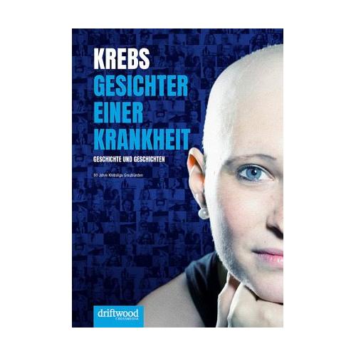 Krebs – Gesichter einer Krankheit – Herausgegeben:Krebsliga Graubünden, Driftwood GmbH