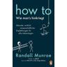 HOW TO - Wie man's hinkriegt - Randall Munroe