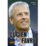 Lucien Favre: Der Bessermacher - Michael Jahn