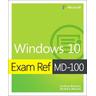 Exam Ref MD-100 Windows 10, 1/e - Andrew Bettany, Andrew Warren