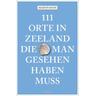 111 Orte in Zeeland, die man gesehen haben muss - Martin Roos