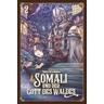 Somali und der Gott des Waldes / Somali und der Gott des Waldes Bd.2 - Yako Gureishi