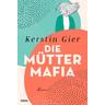 Die Mütter-Mafia / Die Mütter-Mafia Bd.1 - Kerstin Gier