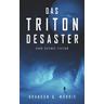 Das Triton-Desaster - Brandon Q. Morris