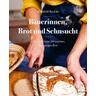 Bäuerinnen, Brot und Sehnsucht - Elisabeth Ruckser