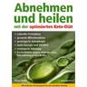 Abnehmen und heilen mit der optimierten Keto-Diät - Klaus Arndt