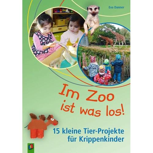 Im Zoo ist was los! - 15 kleine Tier-Projekte für Krippenkinder - Eva Danner