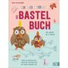 Bunt & kreativ - Das Bastelbuch für Kinder - Judith Watschinger