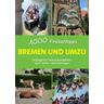 Bremen und umzu - 1000 Freizeittipps - Bernd F. Gruschwitz