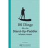 101 Dinge, die ein Stand-Up-Paddler wissen muss - Jan Meessen