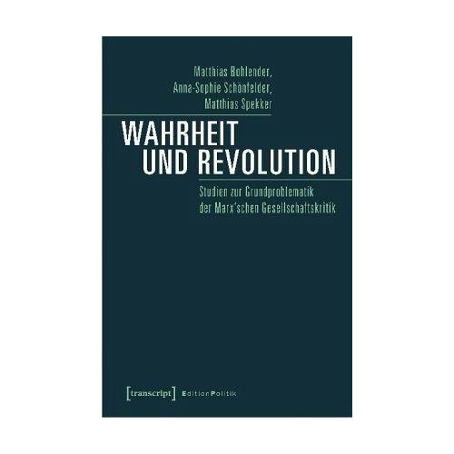 Wahrheit und Revolution – Anna-Sophie Schönfelder, Matthias Bohlender, Matthias Spekker