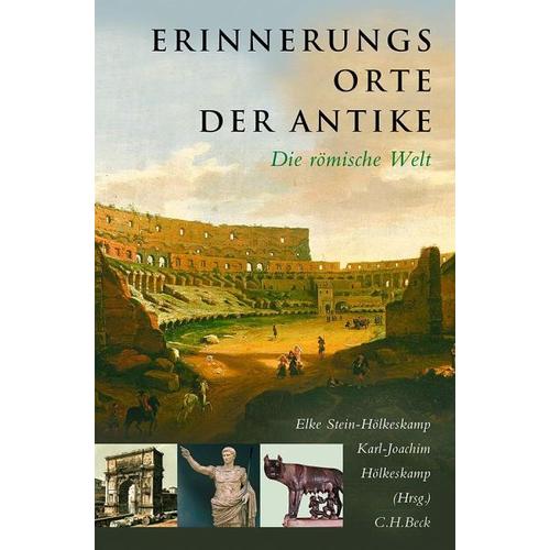 Erinnerungsorte der Antike – Elke Herausgegeben:Stein-Hölkeskamp, Karl-Joachim Hölkeskamp