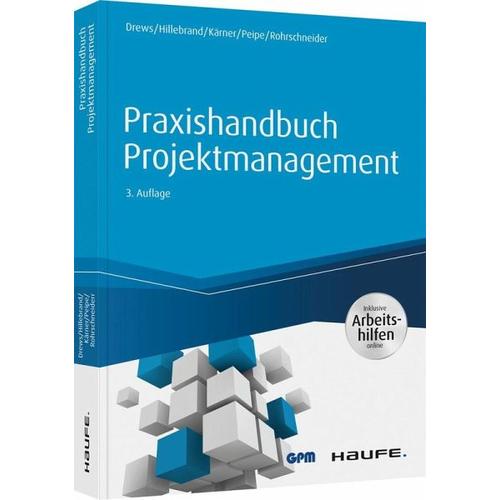 Praxishandbuch Projektmanagement – inkl. Arbeitshilfen online – Günter Drews, Norbert Hillebrand, Martin Kärner