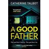 A Good Father - Catherine Talbot