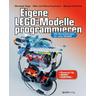 Eigene LEGO®-Modelle programmieren - Christoph Ruge, Hilke Krasemann, Henry Krasemann, Michael Friedrichs