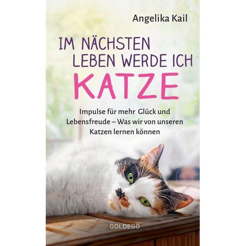 Im nächsten Leben werde ich Katze – Angelika Kail