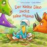 Der kleine Dino sucht seine Mama - Carla Häfner