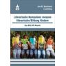 Literarische Kompetenz messen, literarische Bildung fördern - Jan M. Boelmann, Lisa König