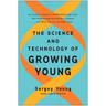 The Science and Technology of Growing Young - Sergey Young