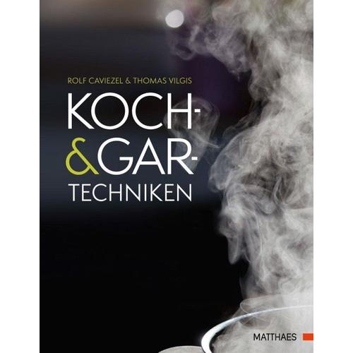 Koch- und Gartechniken – Thomas A. Vilgis, Rolf Caviezel