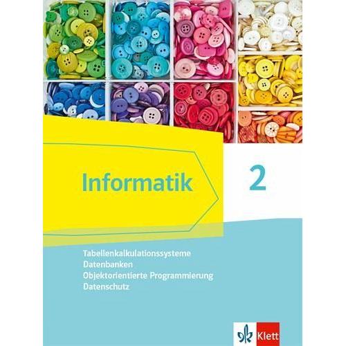 Informatik 2 (Tabellenkalkulationssysteme, Datenbanken, Objektorientierte Programmierung, Datenschutz). Schülerbuch Klassen 9/10. Ausgabe Bayern