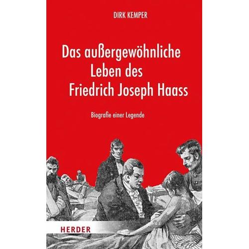 Das außergewöhnliche Leben des Friedrich Joseph Haass - Dirk Kemper