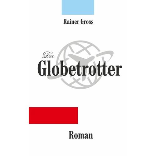 Der Globetrotter - Rainer Gross