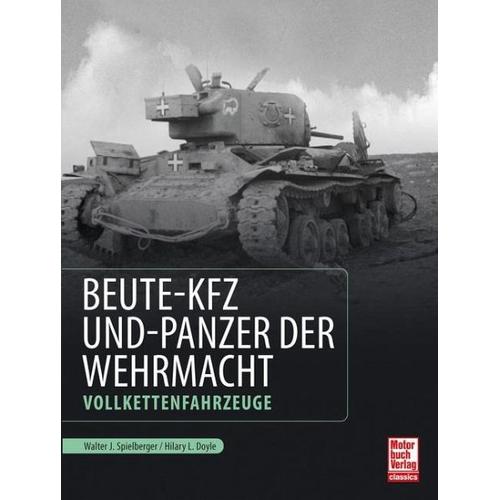 Beute-Kfz und Panzer der Wehrmacht - Walter J. Spielberger, Hilary Louis Doyle