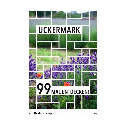 Uckermark 99 Mal entdecken! – Heidrun Lange