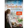 Die Teehändlerin / Die Ronnefeldt-Saga Bd.1 - Susanne Popp