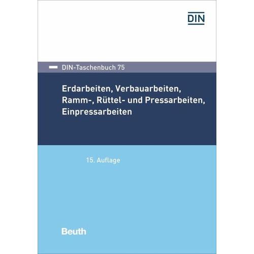 Erdarbeiten, Verbauarbeiten, Ramm-, Rüttel- und Pressarbeiten, Einpressarbeiten – Herausgegeben:DIN e.V.