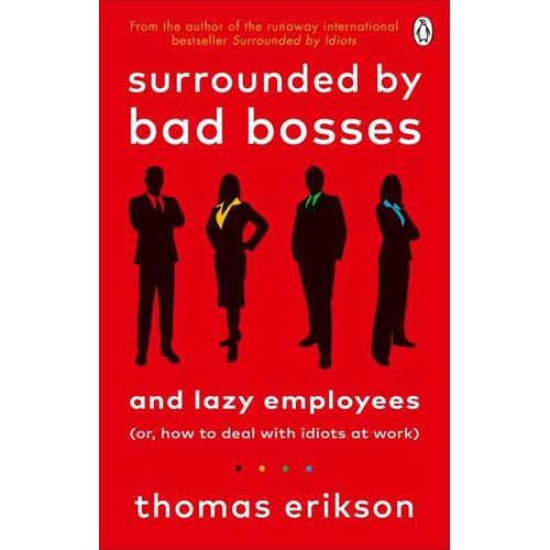 Surrounded by Bad Bosses and Lazy Employees – Thomas Erikson