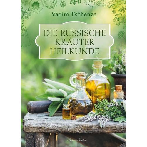 Die russische Kräuter-Heilkunde – Vadim Tschenze