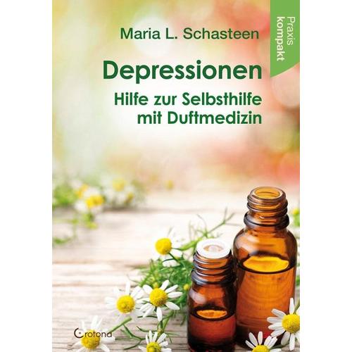 Depressionen – Hilfe zur Selbsthilfe mit Duftmedizin – Maria L. Schasteen