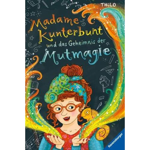 Madame Kunterbunt und das Geheimnis der Mutmagie / Madame Kunterbunt Bd.1 - Thilo