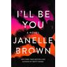 I'll Be You - Janelle Brown
