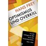 Optimismus und Overkill - Hans Frey