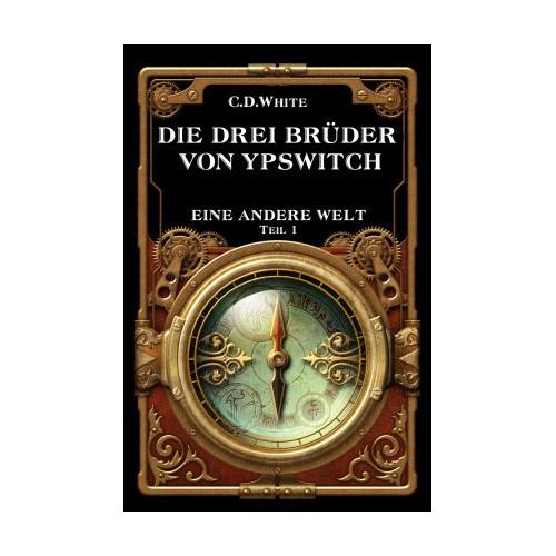Die drei Brüder von Ypswitch – C.D. White