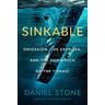 Sinkable: Obsession, the Deep Sea, and the Shipwreck of the Titanic - Daniel Stone