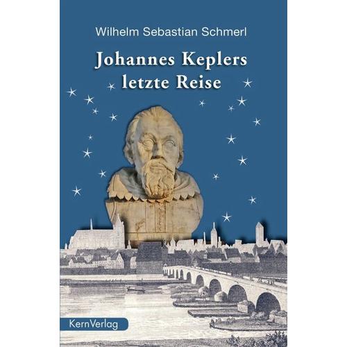 Johannes Keplers letzte Reise – Wilhelm Sebastian Schmerl