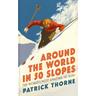 Around The World in 50 Slopes - Patrick Thorne