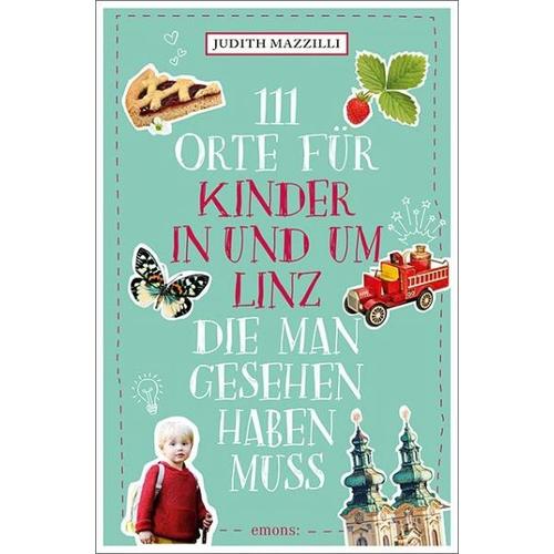 111 Orte für Kinder in und um Linz, die man gesehen haben muss – Judith Mazzilli