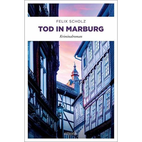Tod in Marburg - Felix Scholz