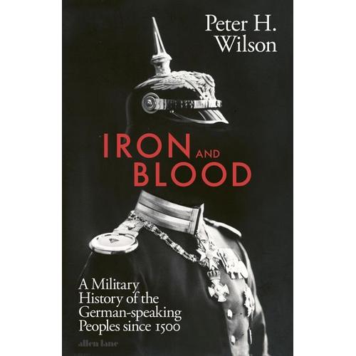 Iron and Blood – Peter H. Wilson