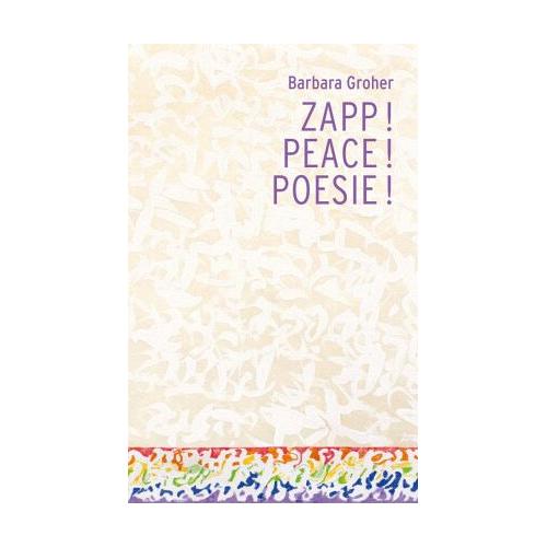 Zapp! Peace! Poesie! – Barbara Groher