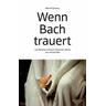 Wenn Bach trauert - Meinolf Brüser