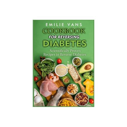 Cookbook For Reversing Diabetes – Emilie Vans