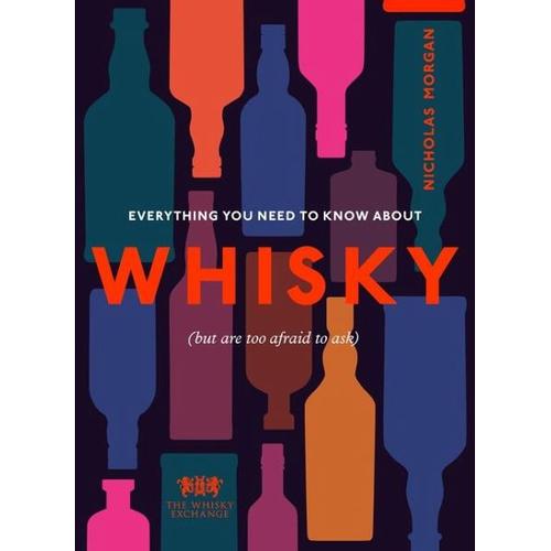 Everything You Need to Know About Whisky – The Whisky Exchange, Nick Morgan