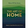 Story Of My Home: The Art of Home - The Story Of My Home Team
