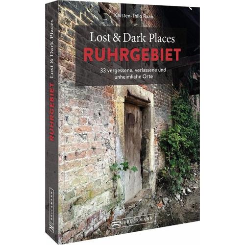 Lost & Dark Places Ruhrgebiet - Karsten-Thilo Raab